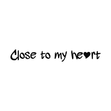 Close to my heart